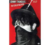 Johnny Thunders - Johnny Thunders: Live In Cold Blood [DVD]