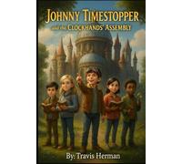 Johnny Timestopper and the Clock Hands' Assembly: 3 (Johnny Timestopper Mystery Adventures)