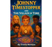 Johnny Timestopper and the Villain of Time (Johnny Timestopper Mystery Adventures)