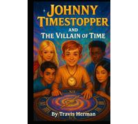 Johnny Timestopper and the Villain of Time (Johnny Timestopper Mystery Adventures)