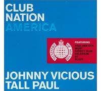 Johnny Vicious - Club Nation America: Mixed By Johnny Vicious/Tall Paul By Johnny Vicious (2001-05-07)