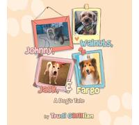 Johnny, Walnuts, Jack, & Fargo: A Dog's Tail
