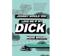 Johnny Would You Love Me If My Dick Were Bigger