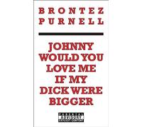 Johnny Would You Love Me If My Dick Were Bigger
