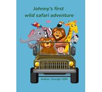 Johnny's First Wild Safari Adventure: A Brave Boy’s Journey Under the African Sky (African Animal Friendship Stories Series)