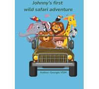 Johnny's First Wild Safari Adventure: A Brave Boy’s Journey Under the African Sky (African Animal Friendship Stories Series)