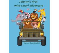 Johnny's First Wild Safari Adventure (African Animal Friendship Stories Series)