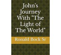John's Journey With "The Light of The World" (Love letters from the Lord)