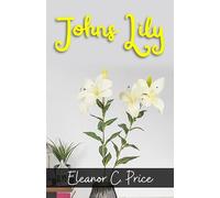 Johns Lily by Eleanor C. Price: A Heartwarming Tale of Love and Resilience