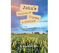 John's Rainbow of Rhymes & Writings: A look at life through the eyes of a poet