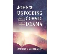 John's Unfolding Cosmic Drama: A Literary and Theological Analysis of Revelation