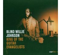 Johnson, Blind Willie - King of the Guitar Evange