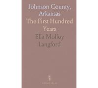Johnson County, Arkansas: The First Hundred Years