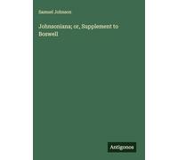 Johnsoniana; or, Supplement to Boswell
