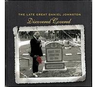 Johnston, Daniel - The Late Great Daniel Johnston: Discovered Covered