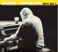 Johnston, Daniel - Why Me? Volksbühne Berlin)