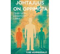 Johtajuus on oppimista: Opas tiimin johtamisen tueksi