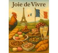 Joie de Vivre - Figvanta Cultural Inspiration Notebook: A beautiful French watercolor journal inspired by food, nature, travel, and everyday creativity (Figvanta Cultural Essence Series)