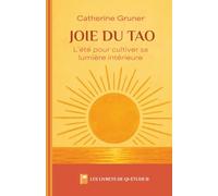 Joie du Tao: L’été pour cultiver sa lumière intérieure (Les livrets de Qi-étude®)
