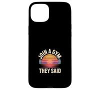Join A Gym They Said Fitness Exercise Workout --- Carcasa para iPhone 15 Plus