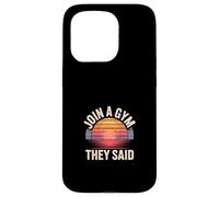Join A Gym They Said Fitness Exercise Workout --- Carcasa para iPhone 15 Pro