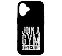 Join A Gym They Said Fitness Exercise Workout Carcasa para iPhone 16