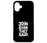 Join A Gym They Said Fitness Exercise Workout ------ Carcasa para iPhone 16 Plus