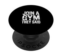 Join A Gym They Said Fitness Exercise Workout - PopSockets PopGrip Adhesivo