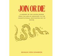 Join Or Die: A History of the United States from the Age of Discovery to the Constitutional Ratification Put to Rhyme.