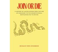 Join Or Die: A History of the United States from the Age of Discovery to the Constitutional Ratification Put to Rhyme.