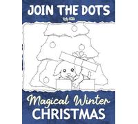 Join the Dots Magical Winter Christmas: Connecting the Dots Puzzles for Children and Adults | Fun, Relaxing and Challenging Dot to the Dot Activity ... (Featuring Christmas Scenes and Animals)