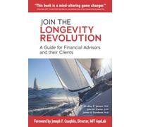 Join the Longevity Revolution: A Guide for Financial Advisors and their Clients