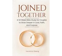 Joined Together: A 52 Week Bible Study for Couples to Grow Deeper in Love, Faith, and Purpose (Romancing Your Stone Series)