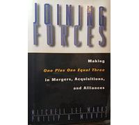 Joining Forces : Making One Plus One Equal Three in Mergers, Alliances & Acquisitions
