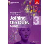 Joining the Dots Singing, Grade 3: A Fresh Approach to Sight-Singing (Joining the dots (ABRSM))