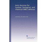 Joint doctrine for nuclear, biological, and chemical (NBC) defense