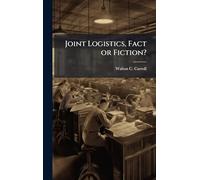Joint Logistics, Fact or Fiction?