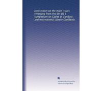 Joint report on the main issues emerging from the EU-US 1 Symposium on Codes of Conduct and International Labour Standards