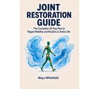 Joint Restoration Guide: The Complete 28-Day Plan to Regain Mobility, Eat for Joint Comfort, and Get Back to an Active Life-Whether You’re Recovering ... Managing Daily Stiffness (Tai chi lifestyle)