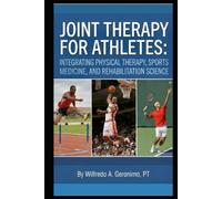 Joint Therapy for Athletes: Integrating Physical Therapy, Sports Medicine, and Rehabilitation Science