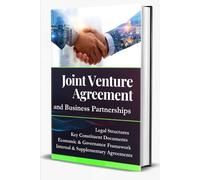 Joint Venture Agreement and Business Partnerships: Essential Legal Structures, Model Contracts, and Best Practices for International Business Ventures and Successful Global Collaboration