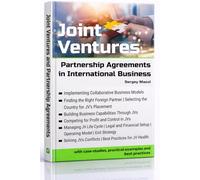 Joint Ventures and Partnership Agreements in International Business: Building Business Partnerships and Business Cooperation Strategic Alliances beyond Mergers and Acquisitions Investment Strategy