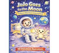 JoJo Goes to the Moon: A Moon Adventure Story Coloring Book for Kids | Storybook Coloring Adventures (Storybook Coloring Adventures for Kids)