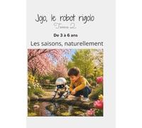 JOJO le robot rigolo: Découvrir les saisons et les émotions (3-6 ans)