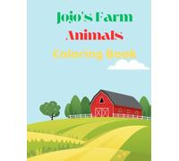 Jojo’s Farm Animals Coloring Book: Fun & Easy Coloring Pages for Toddlers of Cute Farm Animals (Jojo Coloring Books)
