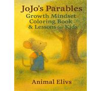 JoJo’s Parables: Growth Mindset and Coloring Book for Kids