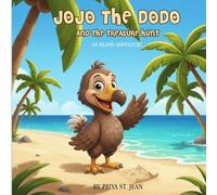 Jojo the Dodo and the Treasure Hunt: An island Adventure (The Adventure of Jojo the Dodo)
