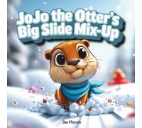 JoJo the Otter's Big Slide Mix-Up: A Zooming Winter Adventure (A Rhyming Picture Book Series) (JoJo the Otter's River Adventures Series)