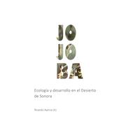 Jojoba: Ecología y desarrollo en el Desierto de Sonora (ZONAS ARIDAS)