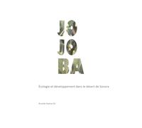 jojoba: Écologie et développement dans le désert de Sonora (ZONES ARIDES)